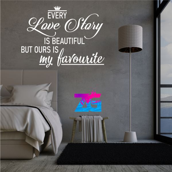 Every Love Story Is Beautiful But Ours Is My Favorite Bedroom Wall Sticker Zecor Gallery