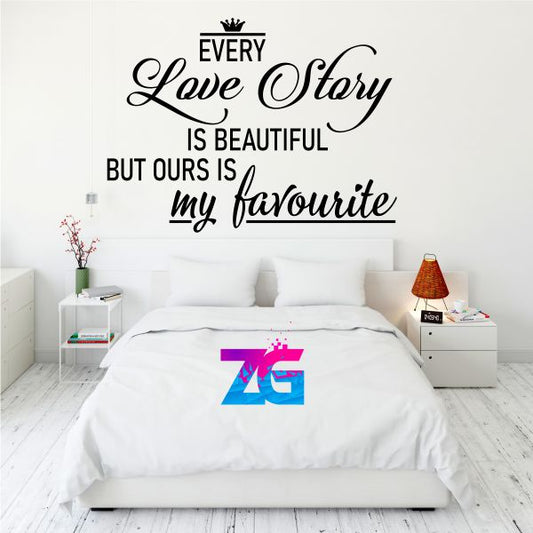 Every Love Story Is Beautiful But Ours Is My Favorite Bedroom Wall Sticker